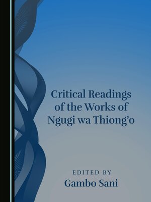 cover image of Critical Readings of the Works of Ngugi wa Thiong'o